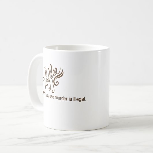 Mug Café parce que le meurtre est illégal amusant (Devant gauche)