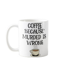 Café, Parce Que Le Meurtre N'Est Pas Une Bonne Idé