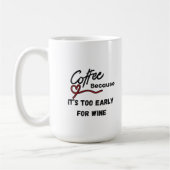 Mug Café parce qu'il est trop tôt pour le vin (Gauche)