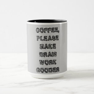 Mug "Café, S'Il Vous Plaît Faire Mon Cerveau Gooder"