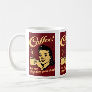 Mug café vous pouvez dormir quand vos morts