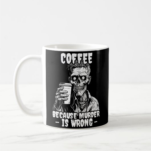 Mug Café Zombie parce que le meurtre est faux (Gauche)