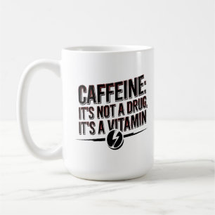 Mug Caféine : Ce n'est pas un médicament, c'est une vi