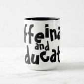 Mug Caféine et Éduquer Citation Drôle Cadeau Professeu (Centre)