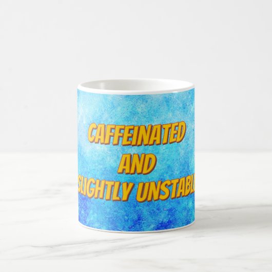 Mug "Caféiné et légèrement instable" (Centre)