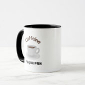 Mug Caféine PO Q4h PRN (Devant gauche)
