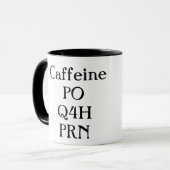 Mug Caféine PO Q4H PRN (Devant gauche)