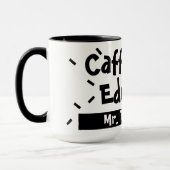 Mug Caffeinate et Educate Funny Dire le nom de l'ensei (Gauche)