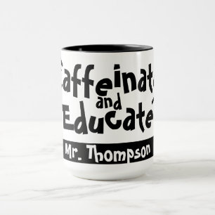 Mug Caffeinate et Educate Funny Dire le nom de l'ensei