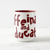 Mug Caffeinate et éduquer drôle dire enseignant Maroon (Centre)
