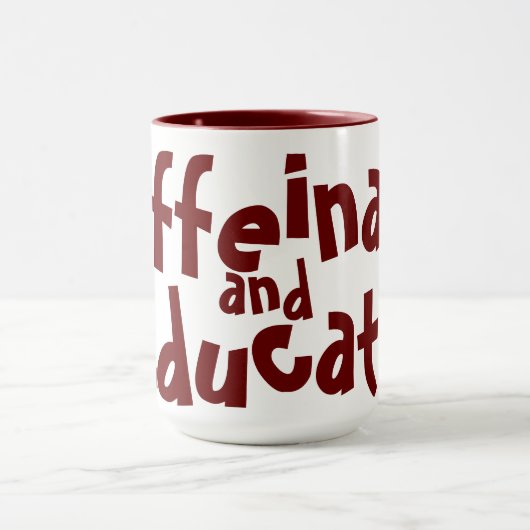 Mug Caffeinate et éduquer drôle dire enseignant Maroon (Centre)