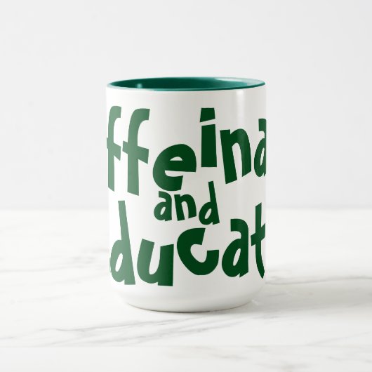 Mug Caffeinate et éduquer drôle Dire enseignant vert (Centre)