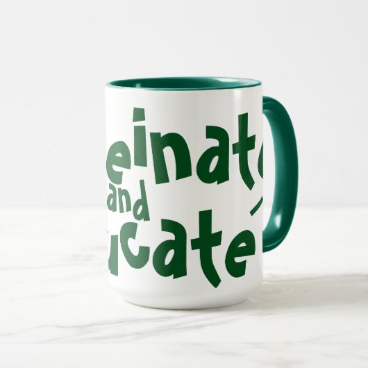 Mug Caffeinate et éduquer drôle Dire enseignant vert (Devant droit)