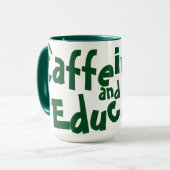 Mug Caffeinate et éduquer drôle Dire enseignant vert (Devant gauche)