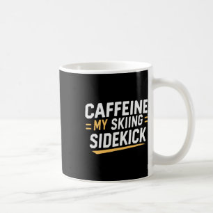Mug Caffeine My Skiing Sidekick Funny Ski Citations Ap