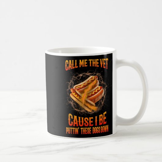 Mug Call Me The Vet Cause I Be Funny Hard Hot-dog Meme (Droite)