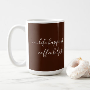 Mug Calligraphie Texte personnalisé La vie arrive Le c