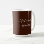 Mug Calligraphy Custom Text Life Happens Coffee Helps (Devant droit)