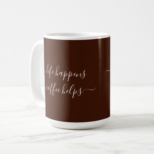 Mug Calligraphy Custom Text Life Happens Coffee Helps (Devant gauche)