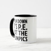 Mug Calm Down It's PE Not The Olympics Physique Educat (Devant gauche)