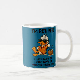 Mug Canard drôle je suis à la retraite je ne veux pas