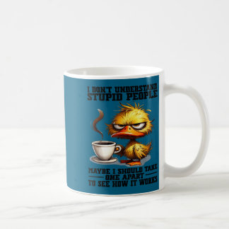 Mug Canard je ne comprends pas les gens stupides peut-