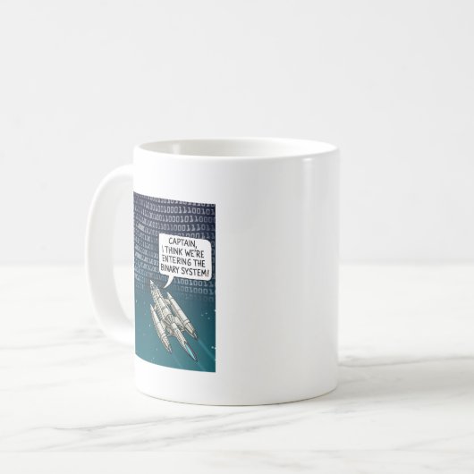 Mug Captain, I think we're entering the Binary System (Devant gauche)