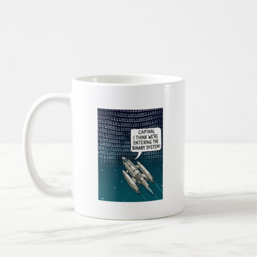 Mug Captain, I think we're entering the Binary System (Gauche)