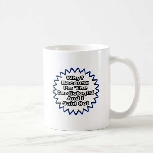 Mug Cardiologue... Parce Que Je L'Ai Dit (Droite)