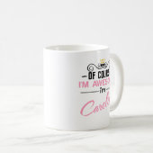 Mug Caroline Bien sûr Je suis un nom génial (Devant droit)