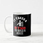 Mug Carpenter Funny It Takes A Stud To Build A House G (Gauche)