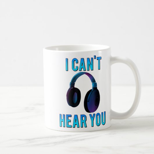 Mug Casques Je ne peux pas vous entendre Drôle T Chemi (Droite)