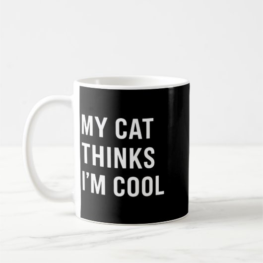 Mug Cat - My Cat Thinks I'm Cool Funny Cat Lover State (Gauche)
