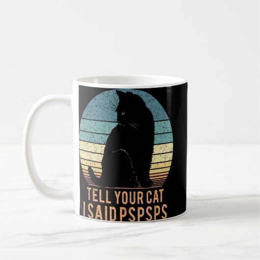 Mug Cat Retro Dites à votre chat J'ai dit Pspspsps (Gauche)
