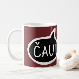 Mug ČAU ! Latvien, Slovaque Salutation, bulle d'expres