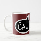 Mug ČAU ! Latvien, Slovaque Salutation, bulle d'expres (Gauche)