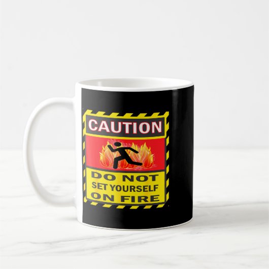 Mug Caution Do Not Set Yourself On Fire  (Gauche)