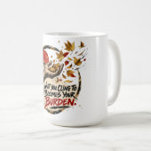 Mug Ce à quoi vous vous accrochez devient votre fardea (Devant droit)