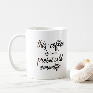 Mug ce café est probablement froid. momlife