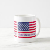 Mug Ce drapeau est pour nous tous ! (Devant droit)