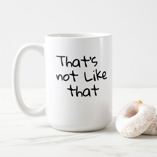 Mug "Ce n’est pas comme ça", c’est amusant de concevoi (Avec donut)
