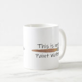 Mug "Ce n'est pas de l'eau de peinture (Devant droit)