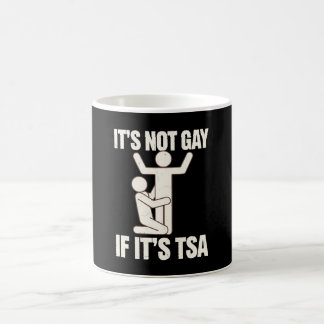 Mug Ce N'Est Pas Gay Si C'Est La Sécurité TSA Drôle LG