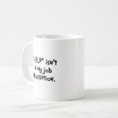 Mug Ce n'est pas mon travail de vous aider (2) (Devant gauche)