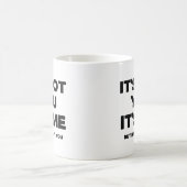 Mug Ce n'est pas toi. C'est Moi, mais Vraiment c'est T (Centre)