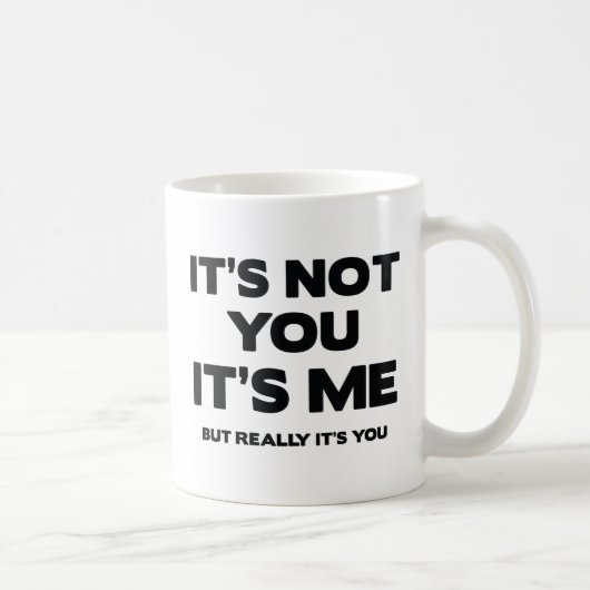 Mug Ce n'est pas toi. C'est Moi, mais Vraiment c'est T (Droite)