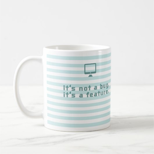 Mug Ce n'est pas un bug, c'est une fonctionnalité. (Gauche)