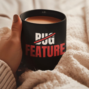 Mug Ce n'est pas un bug, c'est une fonctionnalité   In