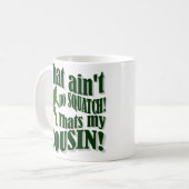 Mug Ce n'est pas un squatch, c'est mon cousin ! (Devant gauche)
