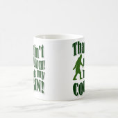 Mug Ce n'est pas un squatch, c'est mon cousin ! (Centre)